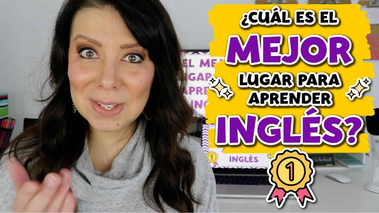 ¿CUÁL ES EL MEJOR LUGAR PARA APRENDER INGLÉS? - YouTube