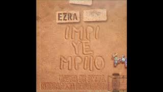 Ezra Ft Kabza De Small, Nkosazana daughter & D.O.H - Impi Ye Mpilo