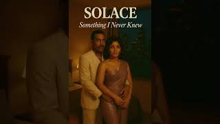 Solace(Something I never knew)