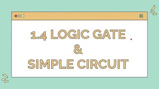 SC015: 1.4 LOGIC GATE & SIMPLE CIRCUIT