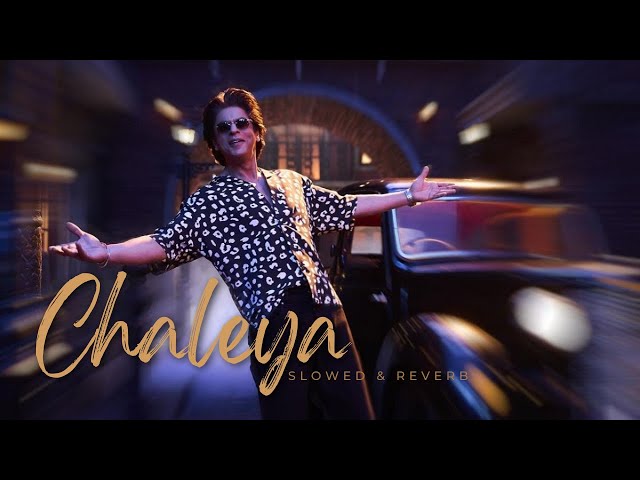 Chaleya | Jawan | [Slowed + Reverb] | Lofi Remix | Arijit Singh | Shilpa Rao | Shahrukh Khan class=