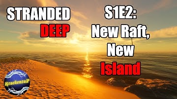 Stranded Deep: Unknown Sea (S1E2) New Raft New Island