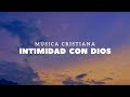 LOS MEJORES ÉXITOS CRISTIANOS QUE FORTALECEN TU VIDA / ALABANZAS GLORIOSAS