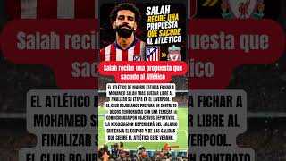 Salah recibe una propuesta que sacude al Atlético