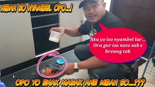 MBAH SO YO ISO MASAK E LURR JARE BOS E BREWOG LANANG LANANG KOK SOBO PAWON