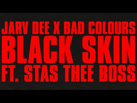 Jarv Dee X Bad Colours BLACK SKIN Feat Stas THEE Boss OFFICIAL VIDEO 