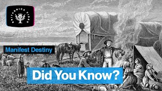 Did You Know: Manifest Destiny | Encyclopaedia Britannica