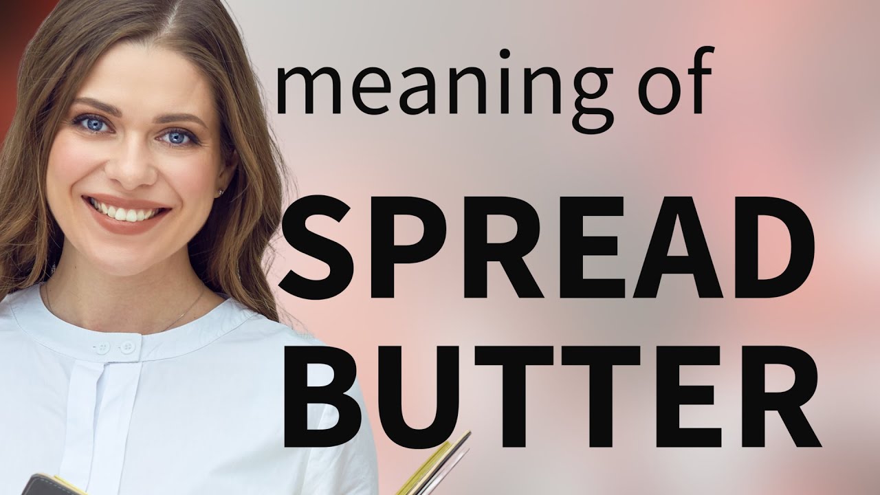 Spread Butter Understanding and Using the Phrase YouTube