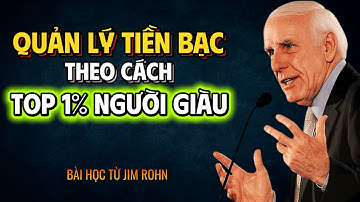 Quản Lý Tiền Bạc Như Top 1% Người Giàu – Bí Quyết Từ Jim Rohn