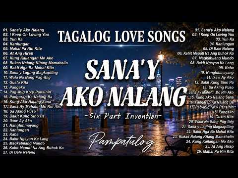 Best OPM Tagalog Love Songs 🎧 OPM 80's 90's Hits Song 🔥 Sana'y Ako Nalang - Six Part Invention