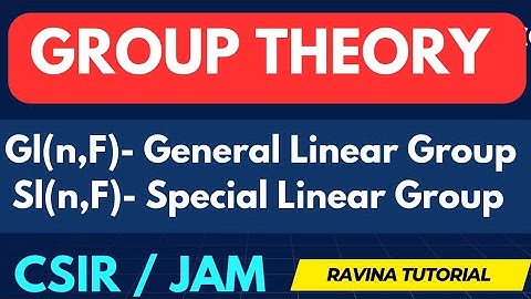 General Linear Group | Special Linear group | Group Theory | CSIR NET | IIT JAM