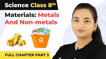 Class 8 Science Chapter 4 | Materials: Metals and Non Metals Full Chapter Explanation (Part 3)