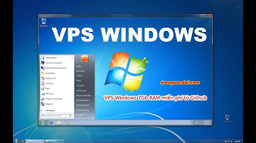 VPS Windows 7Gb RAM miễn phí từ Github