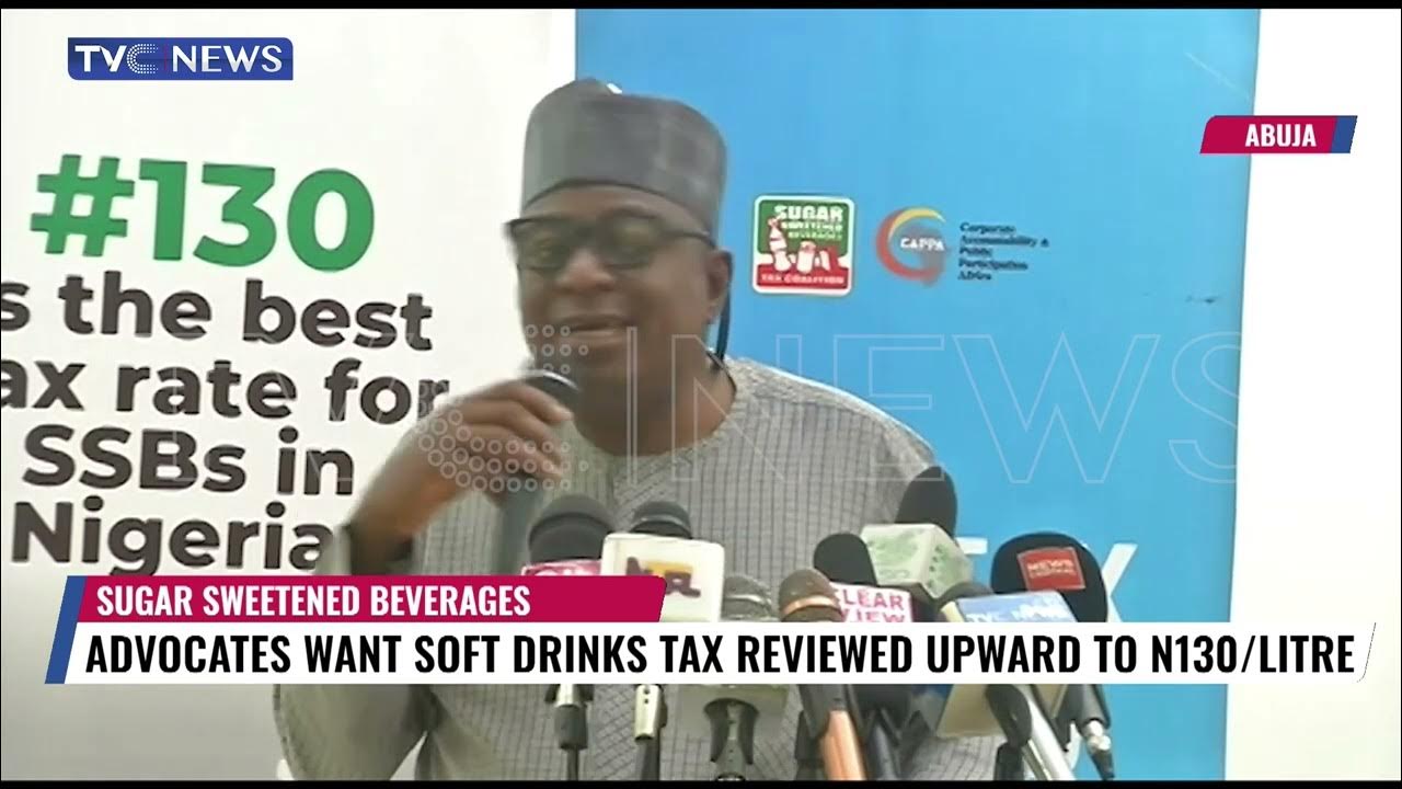 Nigerian Govt Advised To Charge N130/Litre Tax On Sugar-Sweetened Beverages