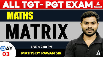 Maths For All TGT/PGT Exams 2024 | Matrix #3 By Pawan Sir