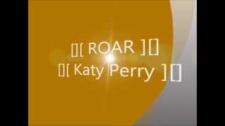 [][ Katy Perry ][] [][ ROAR ][] [][ Lyrics ][]