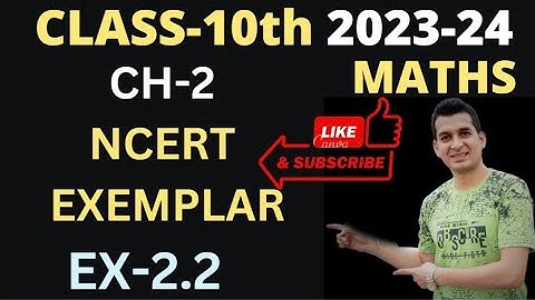 CLASS-10 || MATHS || CH-2 || NCERT EXEMPLAR || EX-2.2