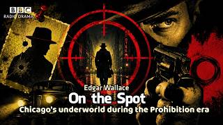 On the Spot Edgar Wallace BBC Radio Drama Chicago s underworld during the Prohibition era