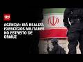 Ref:vCpNHlID68Q Ir� realiza exerc�cios militares no estreito de ormuz, diz ag�ncia | hora h