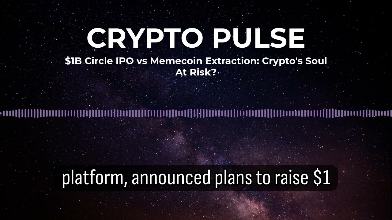 $1B Circle IPO vs Memecoin Extraction: Crypto's Soul At Risk?