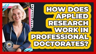 How Does Applied Research Work In Professional Doctorates - Grad School Mindset