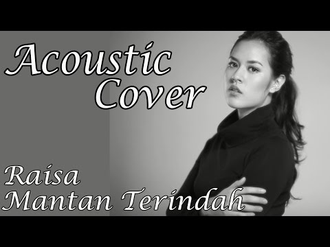 Raisa - Mantan Terindah Acoustic Cover With Lyrics