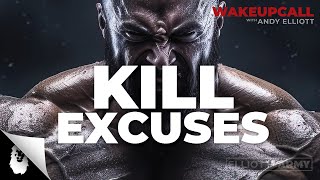 ANDY'S MORNING MOTIVATION #1 // Kill Excuses // Andy Elliott