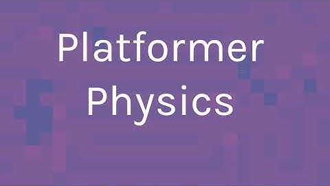 Platformer Physics ~ MMP 310