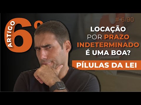 Extinção dos contratos na locação por prazo indeterminado - Artigo 6º