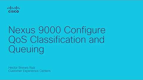 How to Configure QoS Classification and Queuing on Cisco Nexus 9000 Series Switches