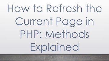 How to Refresh the Current Page in PHP: Methods Explained