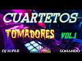 Cuartetos tomadores vol1  dj super sonando 