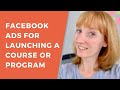 Facebook Ads for Launching a Course or Coaching Program