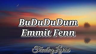 Emmit Fenn - BuDuDuDum (Lyrics) Nice Energy 🙆‍♂️