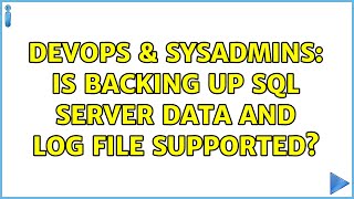 DevOps & SysAdmins: Is backing up SQL Server data and log file supported? (4 Solutions!!) Wealth
