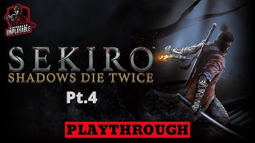 Sekiro: Shadows Die Twice - First Playthrough Pt.4 (No Commentary)