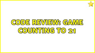 Code Review: Game counting to 21