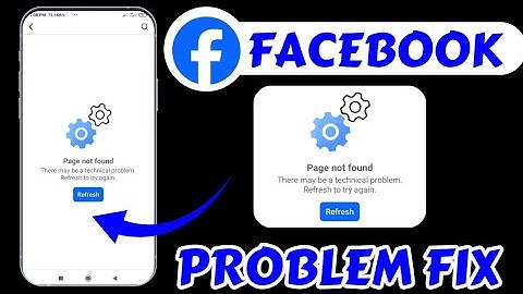 Page not found Facebook problem ! There may be a technical problem refresh to try again Facebook Fix