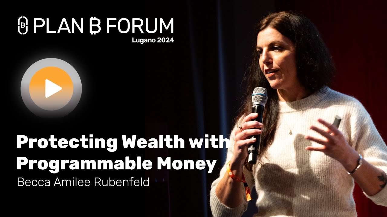 Protecting Wealth with Programmable Money | Plan ₿ Forum 2024