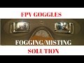 FPV goggles fogging/misting SIMPLE SOLUTION