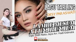 LAMBE MESEM ATI NJRENJEM Desy Paraswati Cipt: Didit Nata Jaya, Arr: Hadi eldinata