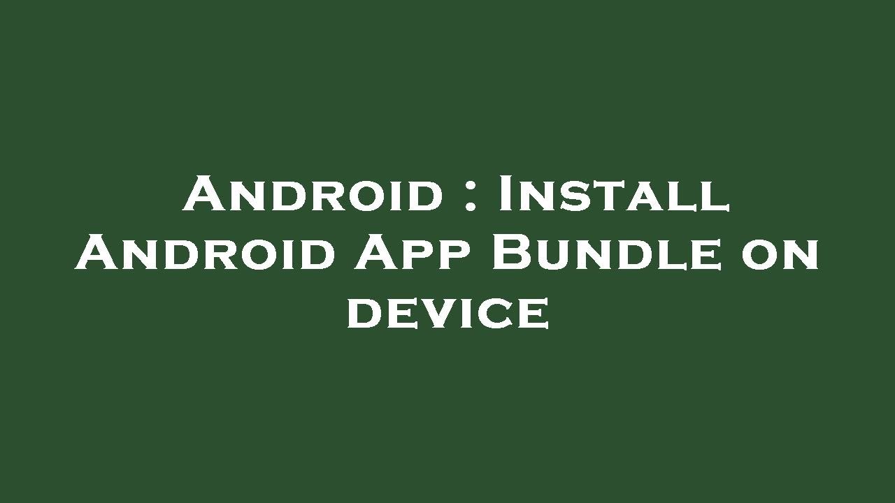 Android : Install Android App Bundle on device - YouTube