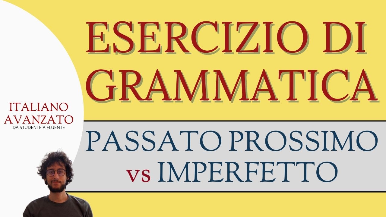 Esercizio di grammatica commentato - Passato Prossimo vs Imperfetto