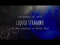 Liquid Stranger at the Catalyst in Santa Cruz // November 10th 2017