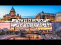 Moscow VS Saint Petersburg: Which City is Better for Expats?