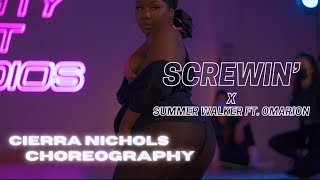 SCREWIN’ X SUMMER WALKER FT. OMARION | CIERRA NICHOLS CHOREOGRAPHY