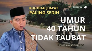 Download Lagu Khutbah Jum'at‼️Paling Sedih : Umur 40 Tahun Tidak Bertaubat MP3