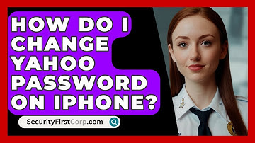 How Do I Change Yahoo Password On iPhone? - SecurityFirstCorp.com
