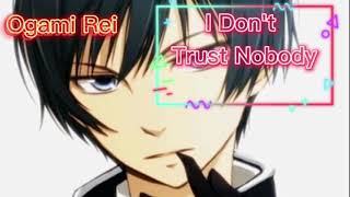 Ogami Rei/ I Don't Trust Nobody [Short AMV] Code:Breaker