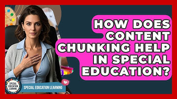 How Does Content Chunking Help In Special Education? - Special Education Learning